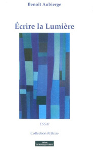 Ecrire la lumière - Aubierge Benoît