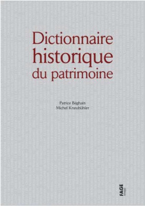 Dictionnaire historique du patrimoine - Béghain Patrice ; Kneubühler Michel