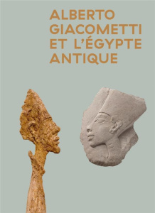 Alberto Giacometti et l'Egypte antique. Edition bilingue français-anglais - Pautot Thierry ; Perrin Romain ; Etienne Marc ; Gr