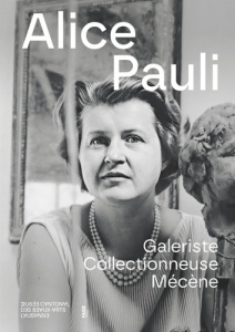 Alice Pauli. Galeriste, collectionneuse, mécène - Lévêque-Claudet Camille ; Junet Magali