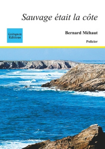 Sauvage était la côte - Méhaut Bernard