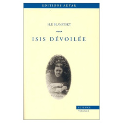 Isis dévoilée Tome 1 : Science - Blavatsky Helena