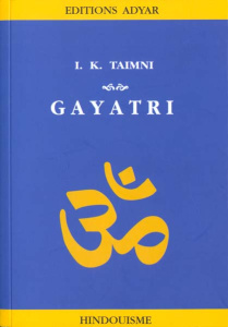 GAYATRI. La pratique religieuse journalière des hindous - Taimni I-K