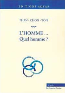 L'homme... Quel homme ? Une étude faite dans la doctrine secrète - Phan Chon-Tôn