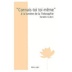Connais-toi toi-même à la lumière de la théosophie - Audoin Danielle