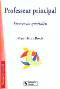 Professeur principal. Exercer au quotidien - Broch Marc-Henry