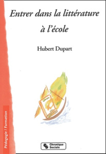 Entrer dans la littérature à l'école - Dupart Hubert