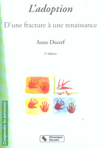 L'adoption. D'une fracture à une renaissance, 2e édition - Decerf Anne