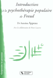 Introduction à la psychothérapie populaire de Freud. L'expérience de la Chavannerie - Appeau Antoine ; Lasserre Henri