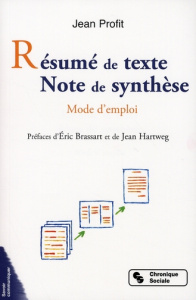 Résumé de texte Note de synthèse. Mode d'emploi, Edition revue et augmentée - Profit Jean ; Brassart Eric ; Hartweg Jean