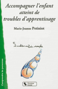 Accompagner l'enfant atteint de troubles de l'apprentissage. Parents, enseignants, logopèdes - Petiniot Marie-Jeanne