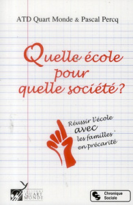 Quelle école pour quelle société ? Réussir l'école avec les familles en précarité - Percq Pascal