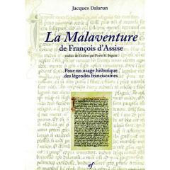 LA MALAVENTURE DE FRANCOIS D'ASSISE - JACQUES DALARUN