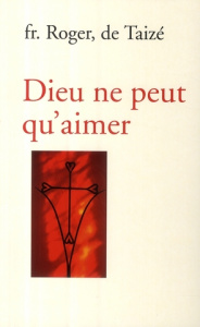 Dieu ne peut qu'aimer - ROGER FR.
