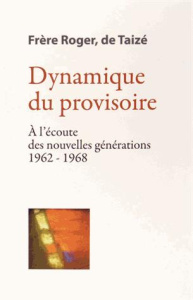 Dynamique du provisoire. A l'écoute des nouvelles générations 1962-1968 - ROGER FR.