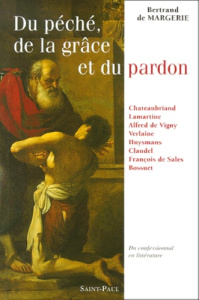 Du péché, de la grâce et du pardon. Du confessionnal en littérature - Margerie Bertrand de