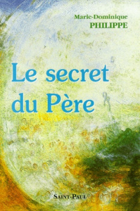 Le secret du Père - Philippe Marie-Dominique