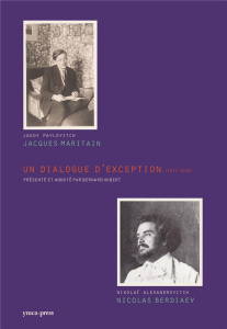 Un dialogue d'exception (1925-1948) - Maritain Jacques ; Berdiaev Nicolas ; Hubert Berna