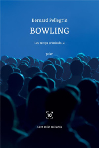 Les temps criminels Tome 2 : Bowling - Pellegrin Bernard