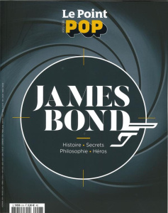 Le Point POP N° 6, février-mars 2020 : James Bond. Histoire - Secrets - Philosophie - Héros - La Valette Phalène de ; Cesbron Mathilde
