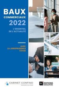 Baux commerciaux. L'essentiel de l'actualité avec la jurisprudence covid, Edition 2022 - Confino Alain ; Confino Jean-Philippe