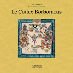 Le Codex Borbonicus - Contel José ; Peperstraete Sylvie