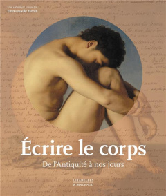Ecrire le corps. De l'Antiquité à nos jours - Hénin Emmanuelle
