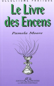 Le livre des encens - Moore Pamela