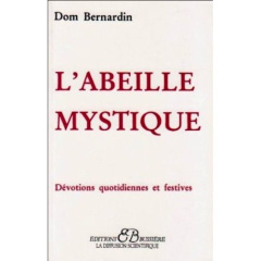 L'ABEILLE MYSTIQUE DEVOTIONS QUOTIDIENNES ET FESTIVES - Dom Bernardin