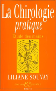 La Chirologie pratique. Etude des mains - Souvay Liliane