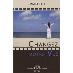 Changez votre vie. 2e édition - Fox Emmet