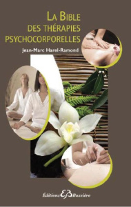 La bible des thérapies psycho-corporelles - Harel-Ramond Jean-Marc