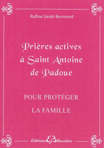 Prières actives à Saint Antoine pour protéger le famille - Bermond Rufine Sarah