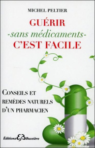 Guérir sans médicaments c'est facile - Peltier Michel