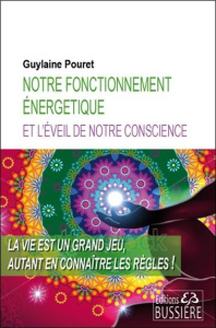 Notre fonctionnement énergétique et l'éveil de notre conscience - Pouret Guylaine ; Kennel Muriel