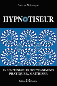 Hypnotiseur - Le secret de l'endormissement révélé / En comprendre les fonctionnements, pratiquer, m - Malassagne Louis de