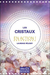 Les cristaux en action ! - Pélegry Laurence