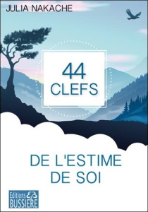 44 clefs de l'estime de soi - Nakache Julia