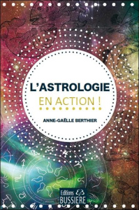 L'astrologie en action ! - Berthier Anne-Gaëlle