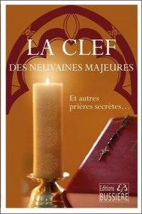 La clef des neuvaines majeures. Et autres prières secrètes - ANONYME