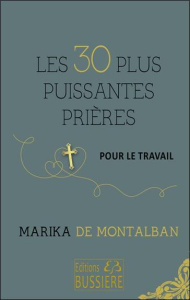 Les 30 plus puissantes prières pour le travail - Montalban Marika de