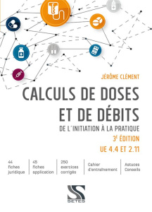 Calculs de doses et de débits. De l'initiation à la pratique, 3e édition - Clément Jérôme