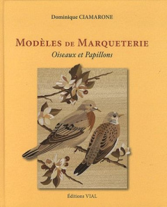 Modèles de Marqueterie. Oiseaux et Papillons, Edition bilingue français-anglais - Ciamarone Dominique