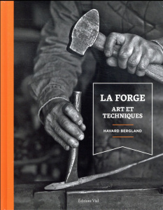La forge - Bergland Havard ; Fornari Gabrielle