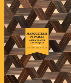 Marqueterie de paille. Assemblages graphiques - Choain-Degand Anne-Marie