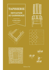 La tapisserie. Initiation au garnissage - Ossut Claude