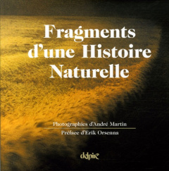 Fragments d'une histoire naturelle - Martin André ; Orsenna Erik