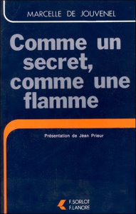 Comme un secret, comme une flamme - Jouvenel Marcelle de ; Prieur Jean
