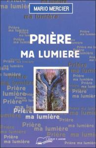 Prière ma lumière - MERCIER MARIO