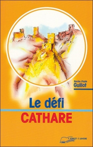 Le défi cathare - GUILLOT RENEE-PAULE